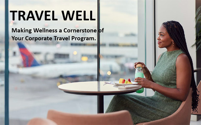 Travel Well, Making Wellness a Cornerstone of your corporate travel program
